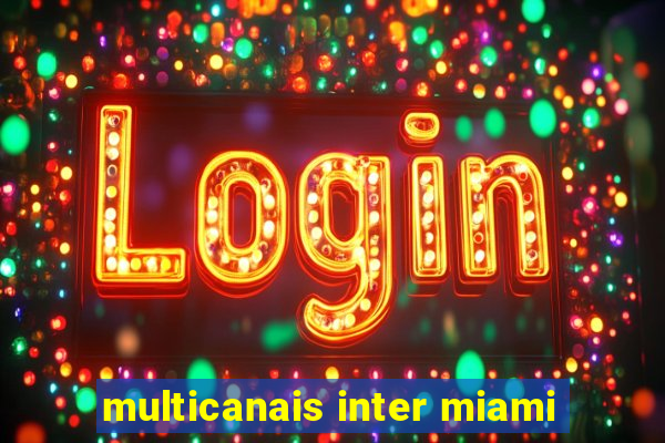 multicanais inter miami